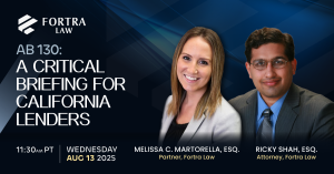 AB 130 A Critical Briefing for California Lenders_Fortra Law